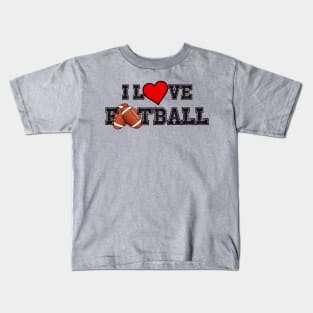 I LOVE FOOTBALL Kids T-Shirt